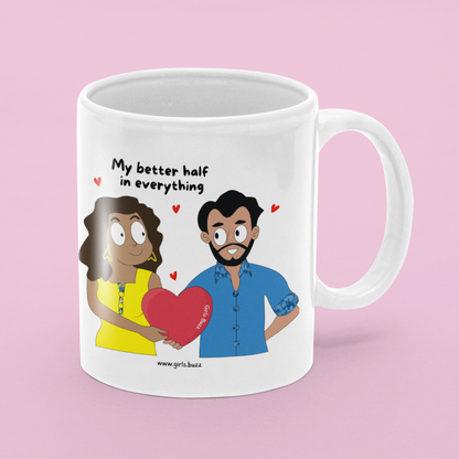 Better Half In Everything Mug