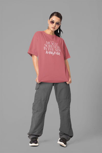 Muscle Soreness the New Hangover Workout Oversized Tee