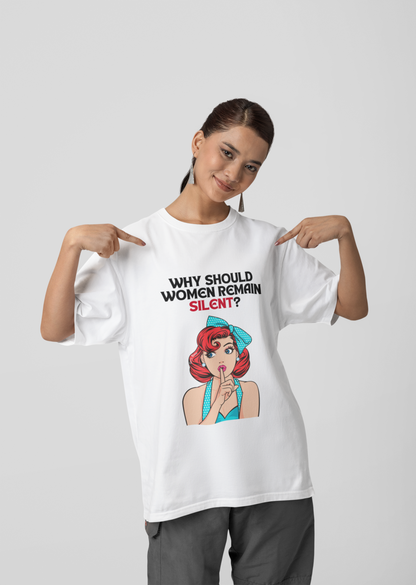 Why Should Women Remain Silent Oversized T-shirt