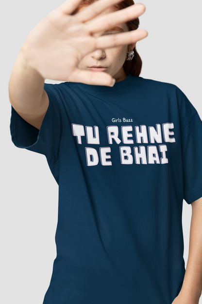 Tu Rehne De Bhai Oversized Tee