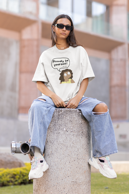 Proudly Be Yourself Oversized T-shirt