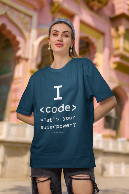 I Code What is Your Superpower Oversized T-shirt