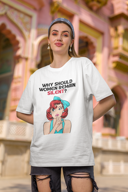 Why Should Women Remain Silent Oversized T-shirt