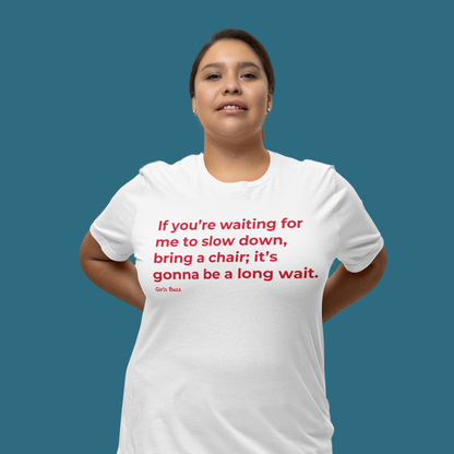 I will not slow down Boyfriend Fit T-shirt