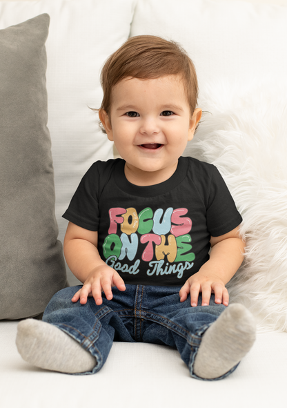 Focus On The Good Things Toddler T-shirt