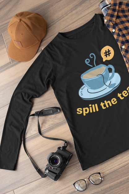 Spill The Tea Full Sleeves T-shirt