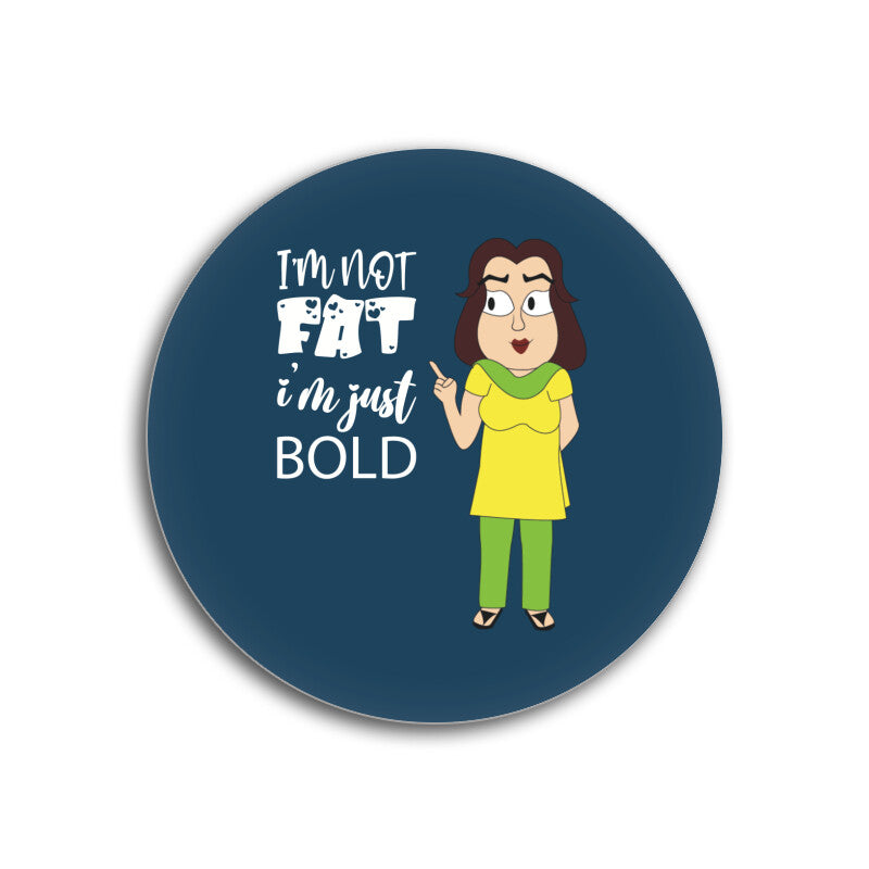 Not fat just bold