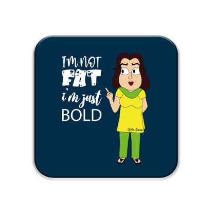 Not fat just bold